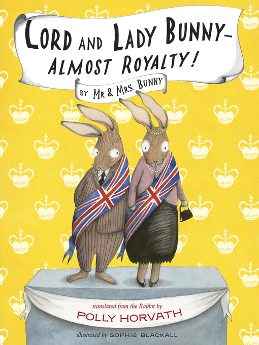Title details for Lord and Lady Bunny — Almost Royalty! by Polly Horvath - Available